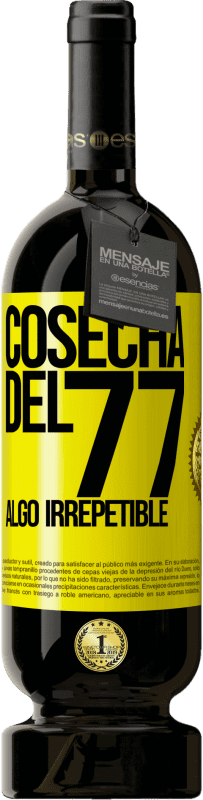 49,95 € Envío gratis | Vino Tinto Edición Premium MBS® Reserva Cosecha del 77, algo irrepetible Etiqueta Amarilla. Etiqueta personalizable Reserva 12 Meses Cosecha 2016 Tempranillo