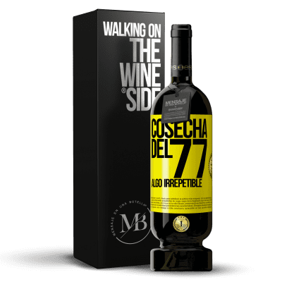 «Cosecha del 77, algo irrepetible» Edición Premium MBS® Reserva