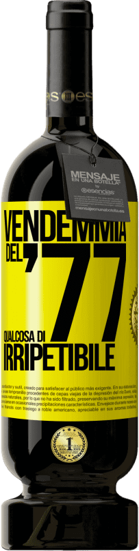 49,95 € Spedizione Gratuita | Vino rosso Edizione Premium MBS® Riserva Vendemmia del '77, qualcosa di irripetibile Etichetta Gialla. Etichetta personalizzabile Riserva 12 Mesi Raccogliere 2016 Tempranillo
