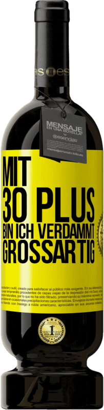 49,95 € Kostenloser Versand | Rotwein Premium Ausgabe MBS® Reserve Mit 30 plus bin ich verdammt großartig Gelbes Etikett. Anpassbares Etikett Reserve 12 Monate Ernte 2015 Tempranillo