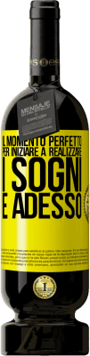 49,95 € Spedizione Gratuita | Vino rosso Edizione Premium MBS® Riserva Il momento perfetto per iniziare a realizzare i sogni è adesso Etichetta Gialla. Etichetta personalizzabile Riserva 12 Mesi Raccogliere 2015 Tempranillo