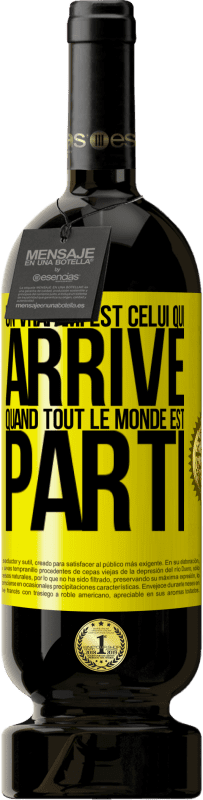 49,95 € Envoi gratuit | Vin rouge Édition Premium MBS® Réserve Un vrai ami est celui qui arrive quand tout le monde est parti Étiquette Jaune. Étiquette personnalisable Réserve 12 Mois Récolte 2015 Tempranillo