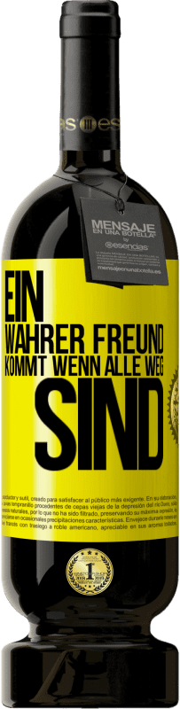 49,95 € Kostenloser Versand | Rotwein Premium Ausgabe MBS® Reserve Ein wahrer Freund kommt wenn alle weg sind Gelbes Etikett. Anpassbares Etikett Reserve 12 Monate Ernte 2015 Tempranillo