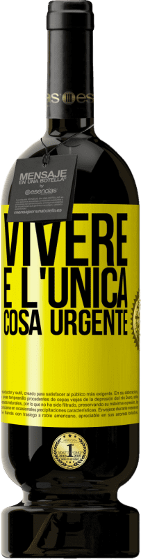 49,95 € Spedizione Gratuita | Vino rosso Edizione Premium MBS® Riserva Vivere è l'unica cosa urgente Etichetta Gialla. Etichetta personalizzabile Riserva 12 Mesi Raccogliere 2015 Tempranillo