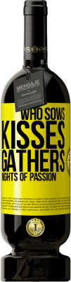 49,95 € Free Shipping | Red Wine Premium Edition MBS® Reserve Who sows kisses, gathers nights of passion Yellow Label. Customizable label Reserve 12 Months Harvest 2016 Tempranillo