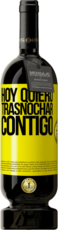 49,95 € Envío gratis | Vino Tinto Edición Premium MBS® Reserva Hoy quiero trasnochar contigo Etiqueta Amarilla. Etiqueta personalizable Reserva 12 Meses Cosecha 2015 Tempranillo