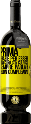 49,95 € Spedizione Gratuita | Vino rosso Edizione Premium MBS® Riserva Prima. Grazie per essere qualcuno con cui posso sempre parlare. Buon compleanno Etichetta Gialla. Etichetta personalizzabile Riserva 12 Mesi Raccogliere 2015 Tempranillo