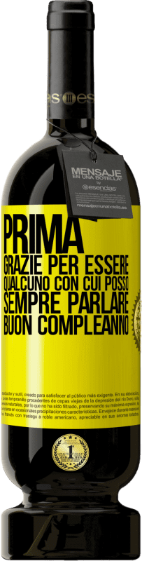 49,95 € Spedizione Gratuita | Vino rosso Edizione Premium MBS® Riserva Prima. Grazie per essere qualcuno con cui posso sempre parlare. Buon compleanno Etichetta Gialla. Etichetta personalizzabile Riserva 12 Mesi Raccogliere 2015 Tempranillo