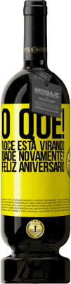 49,95 € Envio grátis | Vinho tinto Edição Premium MBS® Reserva O que! Você está virando idade novamente? Feliz aniversário Etiqueta Amarela. Etiqueta personalizável Reserva 12 Meses Colheita 2016 Tempranillo