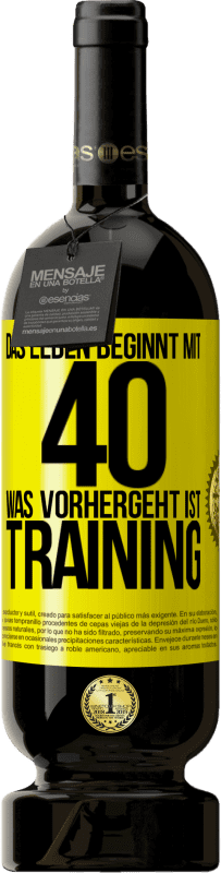 49,95 € Kostenloser Versand | Rotwein Premium Ausgabe MBS® Reserve Das Leben beginnt mit 40. Was vorhergeht ist Training Gelbes Etikett. Anpassbares Etikett Reserve 12 Monate Ernte 2016 Tempranillo