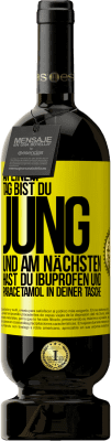 49,95 € Kostenloser Versand | Rotwein Premium Ausgabe MBS® Reserve An einem Tag bist du jung und am nächsten hast du Ibuprofen und Paracetamol in deiner Tasche Gelbes Etikett. Anpassbares Etikett Reserve 12 Monate Ernte 2016 Tempranillo