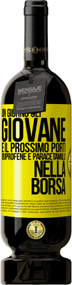 49,95 € Spedizione Gratuita | Vino rosso Edizione Premium MBS® Riserva Un giorno sei giovane e il prossimo porti ibuprofene e paracetamolo nella borsa Etichetta Gialla. Etichetta personalizzabile Riserva 12 Mesi Raccogliere 2015 Tempranillo