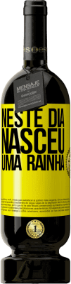 49,95 € Envio grátis | Vinho tinto Edição Premium MBS® Reserva Neste dia nasceu uma rainha Etiqueta Amarela. Etiqueta personalizável Reserva 12 Meses Colheita 2016 Tempranillo