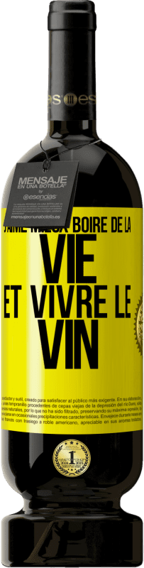 49,95 € Envoi gratuit | Vin rouge Édition Premium MBS® Réserve J'aime mieux boire de la vie et vivre le vin Étiquette Jaune. Étiquette personnalisable Réserve 12 Mois Récolte 2015 Tempranillo