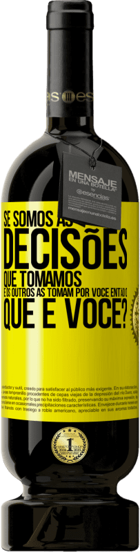 49,95 € Envio grátis | Vinho tinto Edição Premium MBS® Reserva Se somos as decisões que tomamos e os outros as tomam por você, então o que é você? Etiqueta Amarela. Etiqueta personalizável Reserva 12 Meses Colheita 2014 Tempranillo