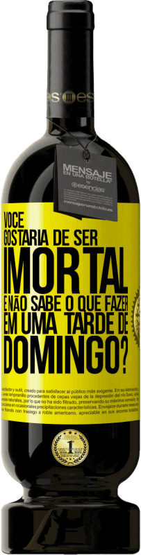 49,95 € Envio grátis | Vinho tinto Edição Premium MBS® Reserva Você gostaria de ser imortal e não sabe o que fazer em uma tarde de domingo? Etiqueta Amarela. Etiqueta personalizável Reserva 12 Meses Colheita 2016 Tempranillo