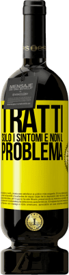 49,95 € Spedizione Gratuita | Vino rosso Edizione Premium MBS® Riserva Tratti solo i sintomi e non il problema Etichetta Gialla. Etichetta personalizzabile Riserva 12 Mesi Raccogliere 2015 Tempranillo