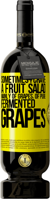 49,95 € 免费送货 | 红酒 高级版 MBS® 预订 有时候我渴望一份水果沙拉，主要是葡萄，纯发酵葡萄 黄色标签. 可自定义的标签 预订 12 个月 收成 2016 Tempranillo