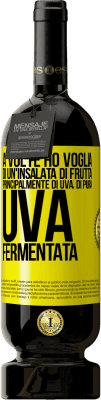 49,95 € Spedizione Gratuita | Vino rosso Edizione Premium MBS® Riserva A volte ho voglia di un'insalata di frutta, principalmente di uva, di pura uva fermentata Etichetta Gialla. Etichetta personalizzabile Riserva 12 Mesi Raccogliere 2015 Tempranillo