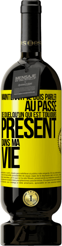 49,95 € Envoi gratuit | Vin rouge Édition Premium MBS® Réserve Maintenant je dois parler au passé de quelqu'un qui est toujours présent dans ma vie Étiquette Jaune. Étiquette personnalisable Réserve 12 Mois Récolte 2014 Tempranillo