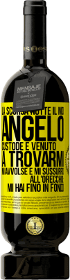 49,95 € Spedizione Gratuita | Vino rosso Edizione Premium MBS® Riserva La scorsa notte il mio angelo custode è venuto a trovarmi. Mi avvolse e mi sussurrò all'orecchio: mi hai fino in fondo Etichetta Gialla. Etichetta personalizzabile Riserva 12 Mesi Raccogliere 2015 Tempranillo