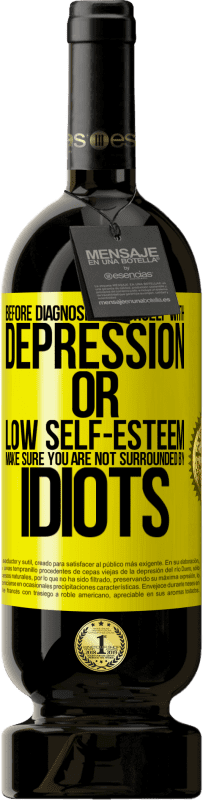 49,95 € 免费送货 | 红酒 高级版 MBS® 预订 在诊断患有抑郁症或自卑感之前，请确保您没有被白痴包围 黄色标签. 可自定义的标签 预订 12 个月 收成 2016 Tempranillo