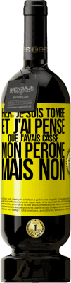 49,95 € Envoi gratuit | Vin rouge Édition Premium MBS® Réserve Hier, je suis tombé et j'ai pensé que j'avais cassé mon péroné. Mais non Étiquette Jaune. Étiquette personnalisable Réserve 12 Mois Récolte 2014 Tempranillo