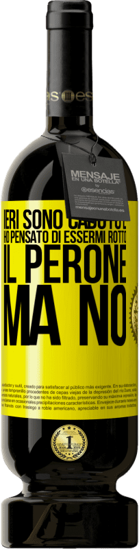 49,95 € Spedizione Gratuita | Vino rosso Edizione Premium MBS® Riserva Ieri sono caduto e ho pensato di essermi rotto il perone. Ma no Etichetta Gialla. Etichetta personalizzabile Riserva 12 Mesi Raccogliere 2014 Tempranillo