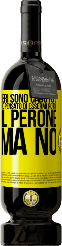 49,95 € Spedizione Gratuita | Vino rosso Edizione Premium MBS® Riserva Ieri sono caduto e ho pensato di essermi rotto il perone. Ma no Etichetta Gialla. Etichetta personalizzabile Riserva 12 Mesi Raccogliere 2016 Tempranillo