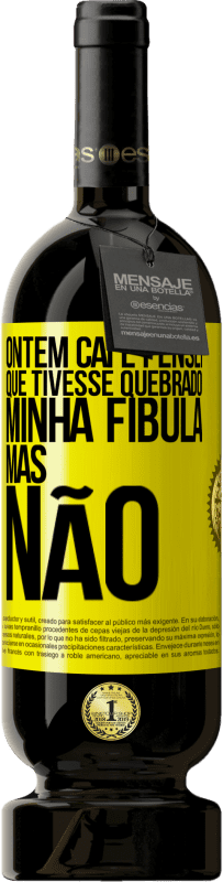 49,95 € Envio grátis | Vinho tinto Edição Premium MBS® Reserva Ontem caí e pensei que tivesse quebrado minha fíbula. Mas não Etiqueta Amarela. Etiqueta personalizável Reserva 12 Meses Colheita 2016 Tempranillo