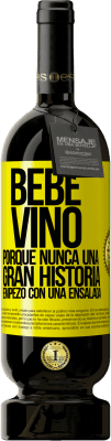 49,95 € Envío gratis | Vino Tinto Edición Premium MBS® Reserva Bebe vino, porque nunca una gran historia empezó con una ensalada Etiqueta Amarilla. Etiqueta personalizable Reserva 12 Meses Cosecha 2015 Tempranillo