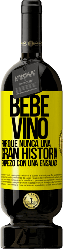 49,95 € Envío gratis | Vino Tinto Edición Premium MBS® Reserva Bebe vino, porque nunca una gran historia empezó con una ensalada Etiqueta Amarilla. Etiqueta personalizable Reserva 12 Meses Cosecha 2015 Tempranillo