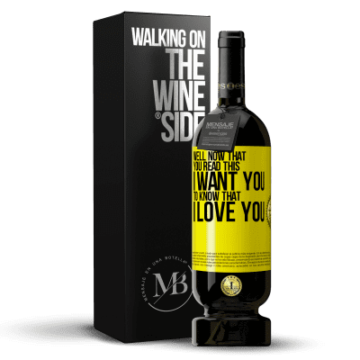 «Well now that you read this I want you to know that I love you» Premium Edition MBS® Reserve