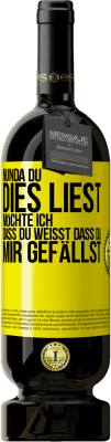 49,95 € Kostenloser Versand | Rotwein Premium Ausgabe MBS® Reserve Nun, da du dies liest, möchte ich, dass du weißt, dass du mir gefällst Gelbes Etikett. Anpassbares Etikett Reserve 12 Monate Ernte 2015 Tempranillo