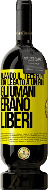 49,95 € Spedizione Gratuita | Vino rosso Edizione Premium MBS® Riserva Quando il telefono era legato a un filo, gli umani erano liberi Etichetta Gialla. Etichetta personalizzabile Riserva 12 Mesi Raccogliere 2014 Tempranillo