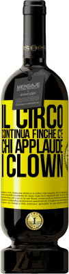 49,95 € Spedizione Gratuita | Vino rosso Edizione Premium MBS® Riserva Il circo continua finché c'è chi applaude i clown Etichetta Gialla. Etichetta personalizzabile Riserva 12 Mesi Raccogliere 2015 Tempranillo