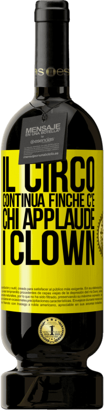 49,95 € Spedizione Gratuita | Vino rosso Edizione Premium MBS® Riserva Il circo continua finché c'è chi applaude i clown Etichetta Gialla. Etichetta personalizzabile Riserva 12 Mesi Raccogliere 2016 Tempranillo