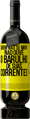 49,95 € Envio grátis | Vinho tinto Edição Premium MBS® Reserva Quem não se move não ouve o barulho de suas correntes Etiqueta Amarela. Etiqueta personalizável Reserva 12 Meses Colheita 2016 Tempranillo