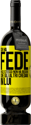 49,95 € Spedizione Gratuita | Vino rosso Edizione Premium MBS® Riserva Chi ha fede in se stesso non ha bisogno che gli altri credano in lui Etichetta Gialla. Etichetta personalizzabile Riserva 12 Mesi Raccogliere 2016 Tempranillo