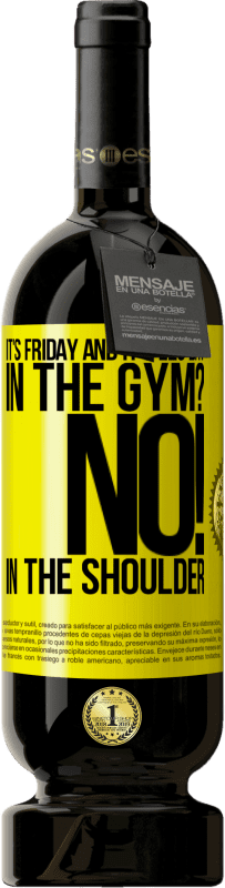 49,95 € 免费送货 | 红酒 高级版 MBS® 预订 今天是星期五，这是腿。在健身房？没有！在肩膀上 黄色标签. 可自定义的标签 预订 12 个月 收成 2016 Tempranillo