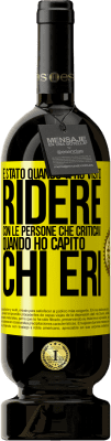 49,95 € Spedizione Gratuita | Vino rosso Edizione Premium MBS® Riserva È stato quando ti ho visto ridere con le persone che criticavi, quando ho capito chi eri Etichetta Gialla. Etichetta personalizzabile Riserva 12 Mesi Raccogliere 2016 Tempranillo