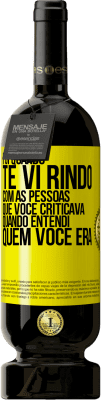 49,95 € Envio grátis | Vinho tinto Edição Premium MBS® Reserva Foi quando te vi rindo com as pessoas que você criticava, quando entendi quem você era Etiqueta Amarela. Etiqueta personalizável Reserva 12 Meses Colheita 2015 Tempranillo