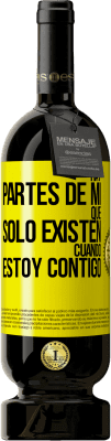 49,95 € Envío gratis | Vino Tinto Edición Premium MBS® Reserva Hay partes de mí que sólo existen cuando estoy contigo Etiqueta Amarilla. Etiqueta personalizable Reserva 12 Meses Cosecha 2016 Tempranillo