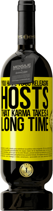 49,95 € 送料無料 | 赤ワイン プレミアム版 MBS® 予約する あなたはホストを解放しに行かなければなりません、そのカルマは長い時間がかかります 黄色のラベル. カスタマイズ可能なラベル 予約する 12 月 収穫 2016 Tempranillo