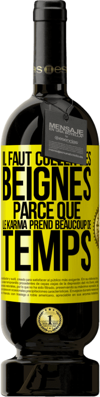 49,95 € Envoi gratuit | Vin rouge Édition Premium MBS® Réserve Il faut coller des beignes, parce que le karma prend beaucoup de temps Étiquette Jaune. Étiquette personnalisable Réserve 12 Mois Récolte 2014 Tempranillo