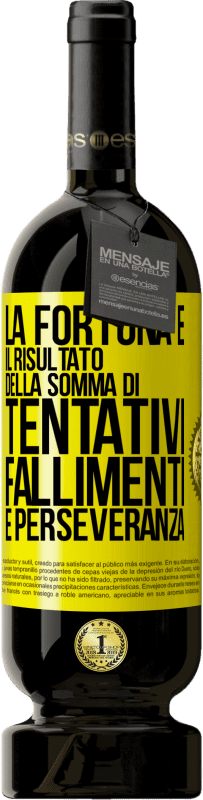 49,95 € Spedizione Gratuita | Vino rosso Edizione Premium MBS® Riserva La fortuna è il risultato della somma di tentativi, fallimenti e perseveranza Etichetta Gialla. Etichetta personalizzabile Riserva 12 Mesi Raccogliere 2014 Tempranillo