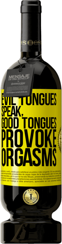 49,95 € Free Shipping | Red Wine Premium Edition MBS® Reserve Evil tongues speak, good tongues provoke orgasms Yellow Label. Customizable label Reserve 12 Months Harvest 2014 Tempranillo