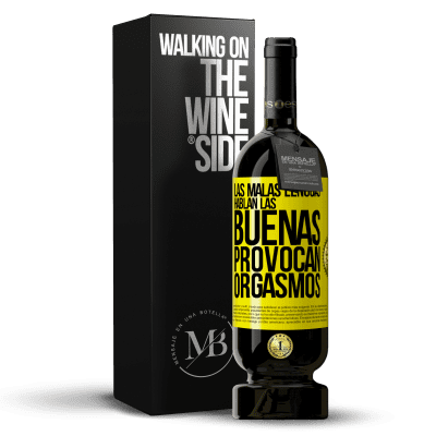 «Las malas lenguas hablan, las buenas provocan orgasmos» Edición Premium MBS® Reserva