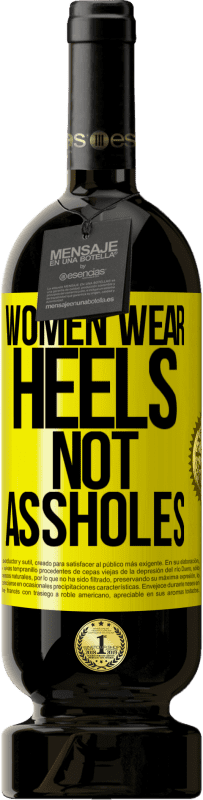 49,95 € Free Shipping | Red Wine Premium Edition MBS® Reserve Women wear heels, not assholes Yellow Label. Customizable label Reserve 12 Months Harvest 2014 Tempranillo