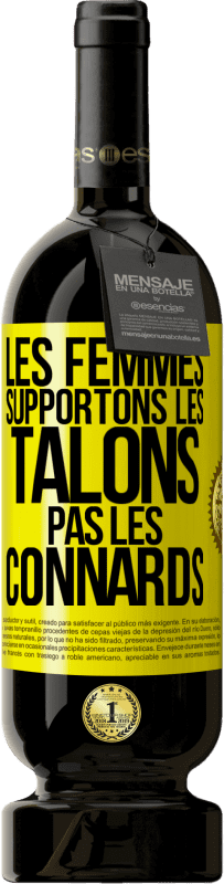 49,95 € Envoi gratuit | Vin rouge Édition Premium MBS® Réserve Les femmes supportons les talons, pas les connards Étiquette Jaune. Étiquette personnalisable Réserve 12 Mois Récolte 2014 Tempranillo